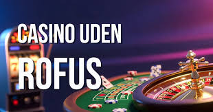 Spil Casino Uden Om ROFUS – Oplev Friheden ved Online Spil